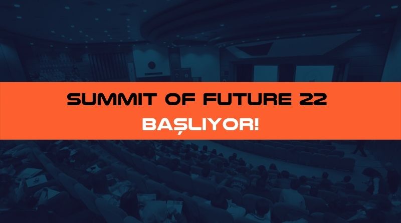 Geleceğe Yön Veren Etkinlik Summit of Future 22 Başlıyor!