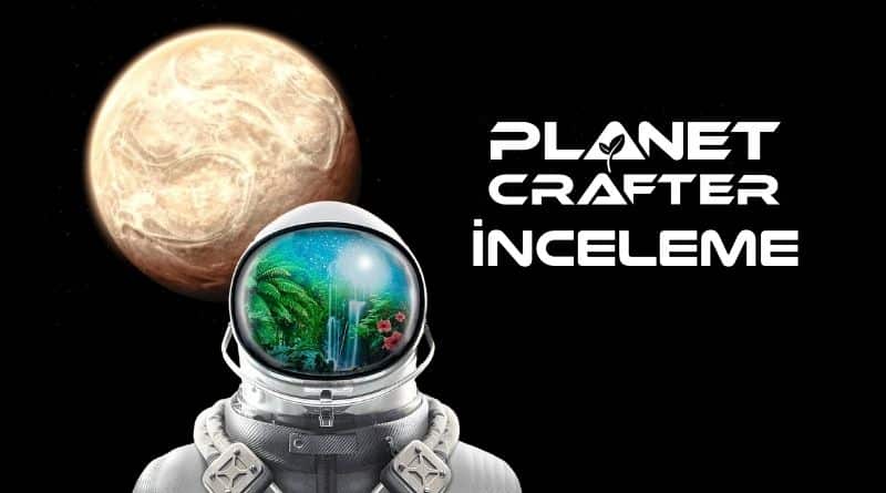 The Planet Crafter İnceleme – Uzayda Yeni Bir Hayat