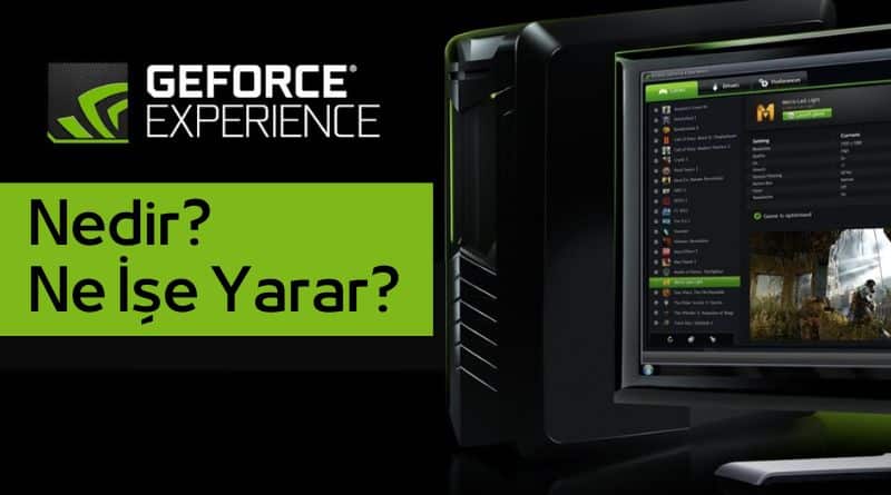 GeForce Experience Nedir? Ne İşe Yarar?