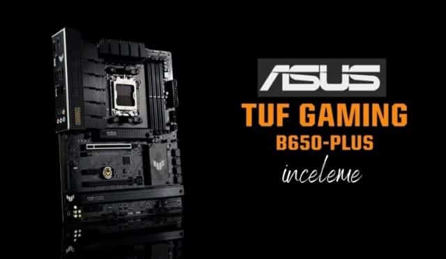 ASUS TUF Gaming B650 Plus WiFi İncelemesi